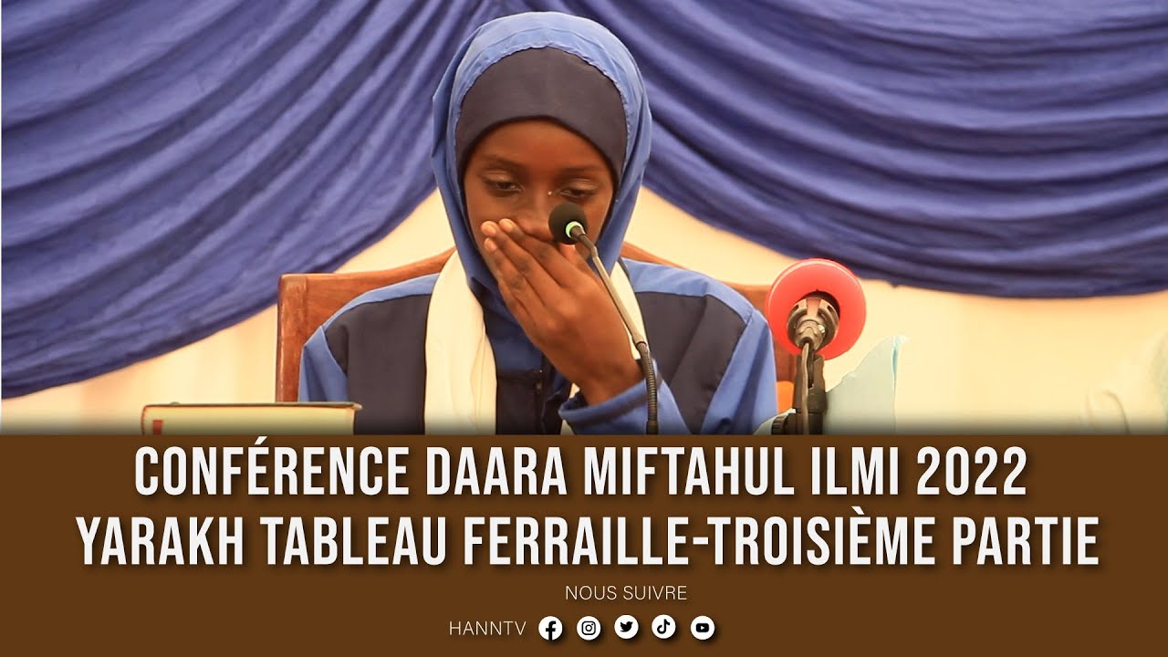 CONFÉRENCE DAARA MIFTAHUL ILMI 2022 YARAKH TABLEAU FERRAILLE - TROISIÈME partie et FIN