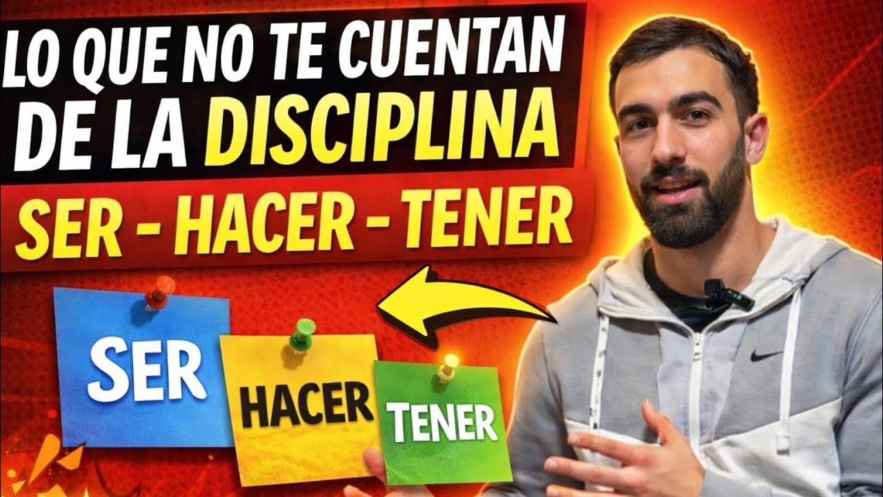La verdad sobre la DISCIPLINA que nadie te cuenta | Ser, Hacer y Tener