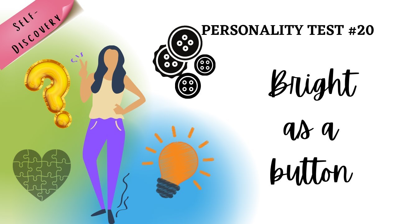 Self-Discovery Series: Personality Test 20 - Bright as a Button