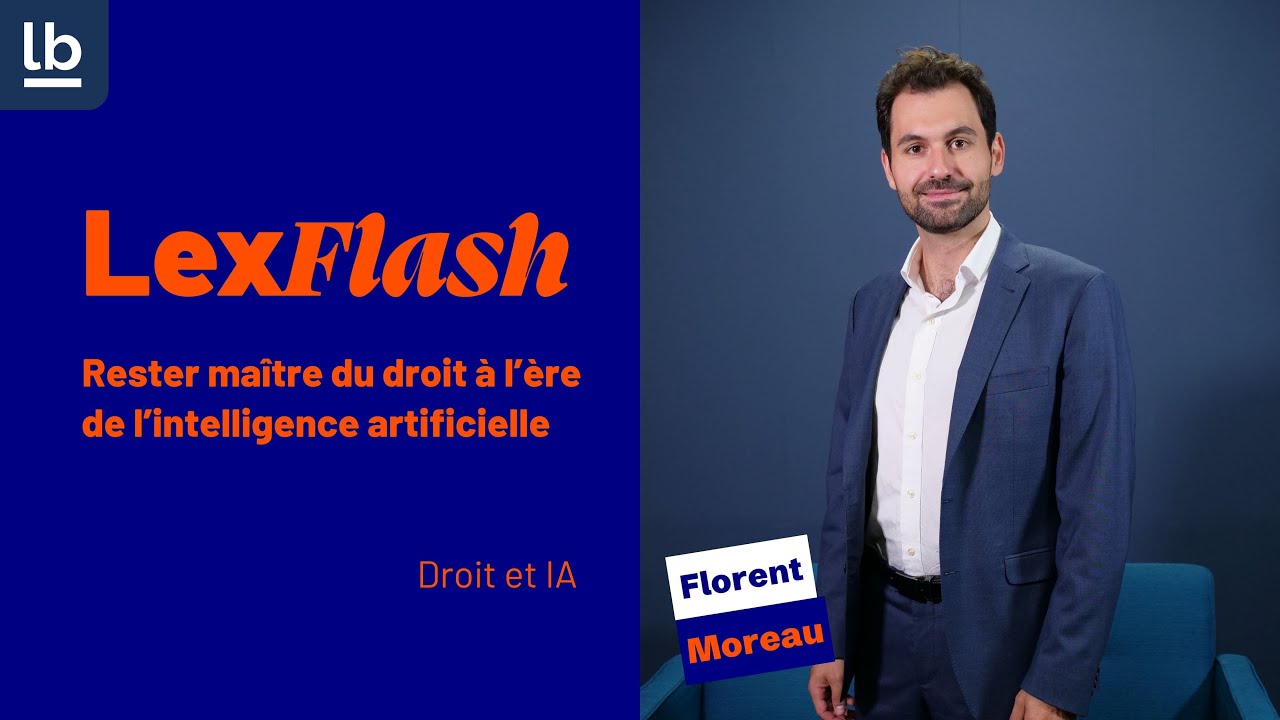 Rester ma&icirc;tre du droit &agrave; l&rsquo;&egrave;re de l&rsquo;intelligence artificielle &ndash; Florent Moreau | Lexflash