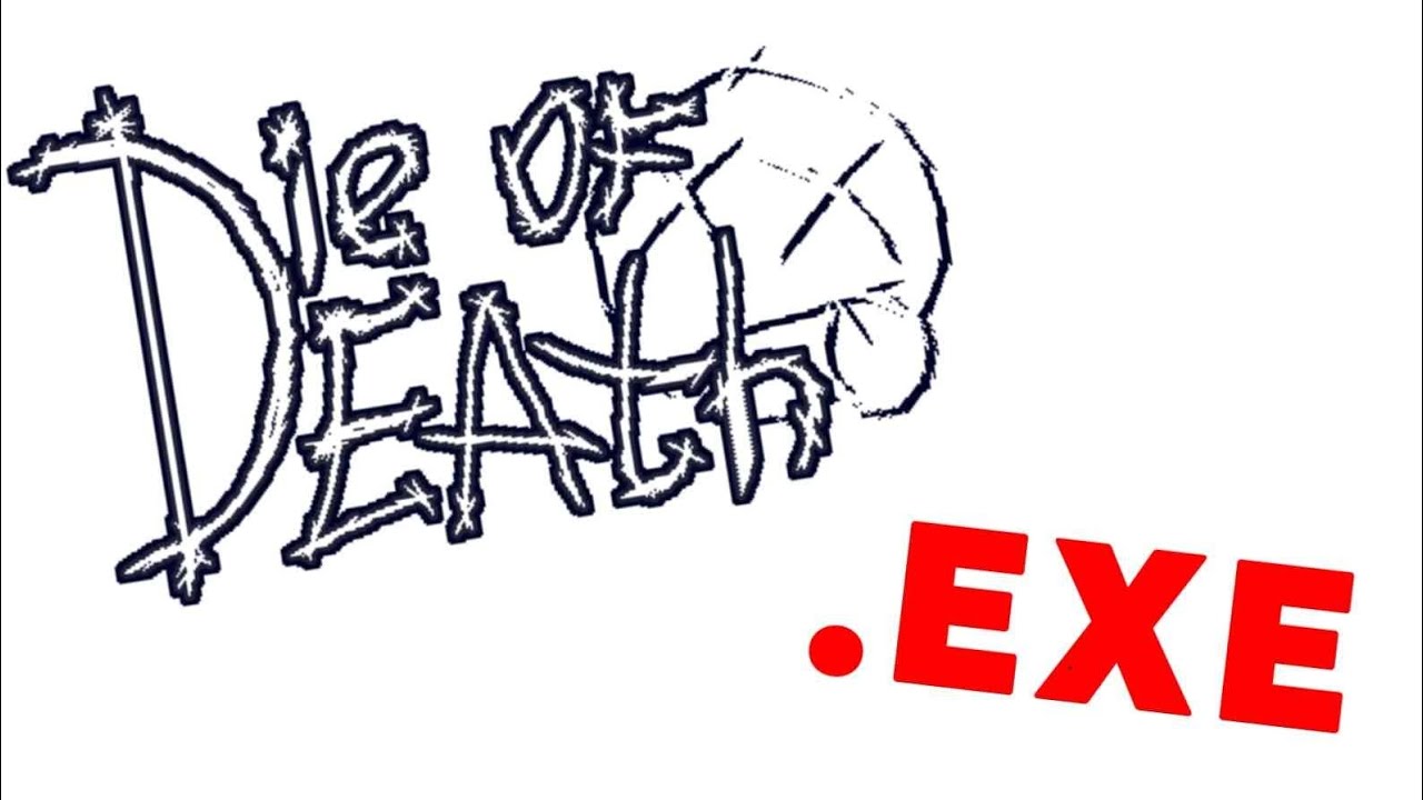 Die of Death.EXE (บิดมา5เดือน edition💀)