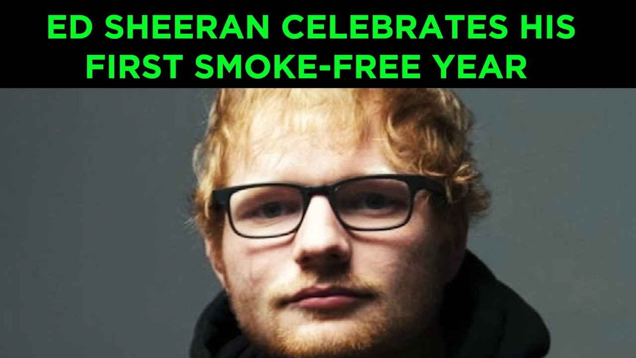 Ed Sheeran celebrates his first smoke-free year