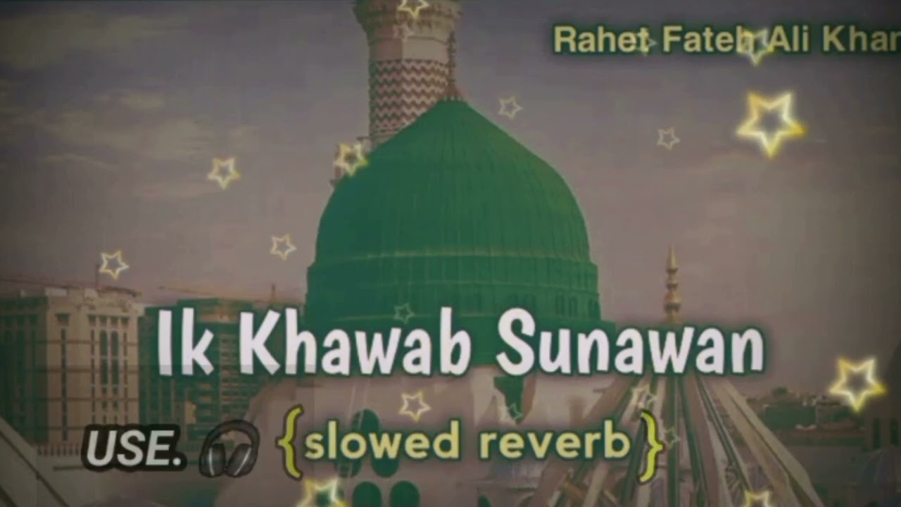 IK KHAWAB SUNAWAN|RAHAT FATEH ALI KHAN|SLOWED+REVERB|NAAT|@islamzindabad008