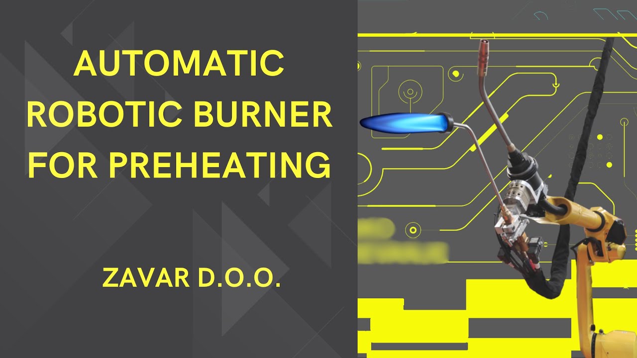 Automatic robotic burner for preheating ZAVAR