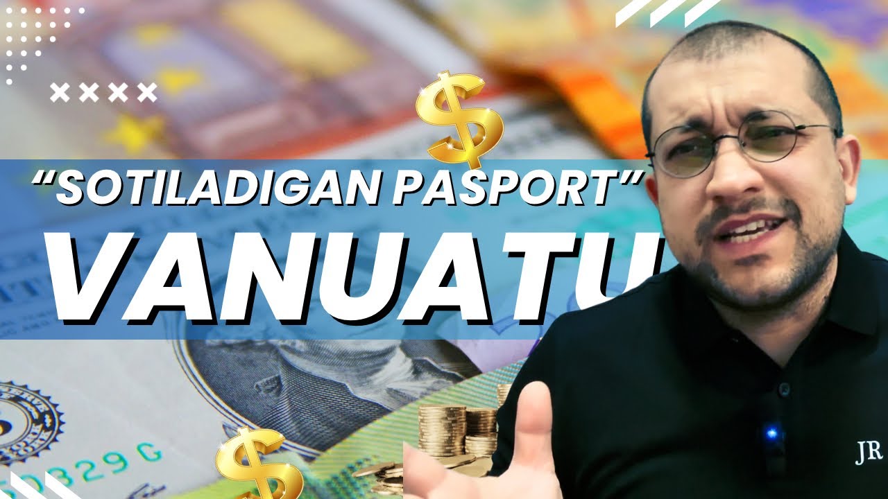 VANUATU Pasporti va boshqa sotiladigan pasportlar haqida