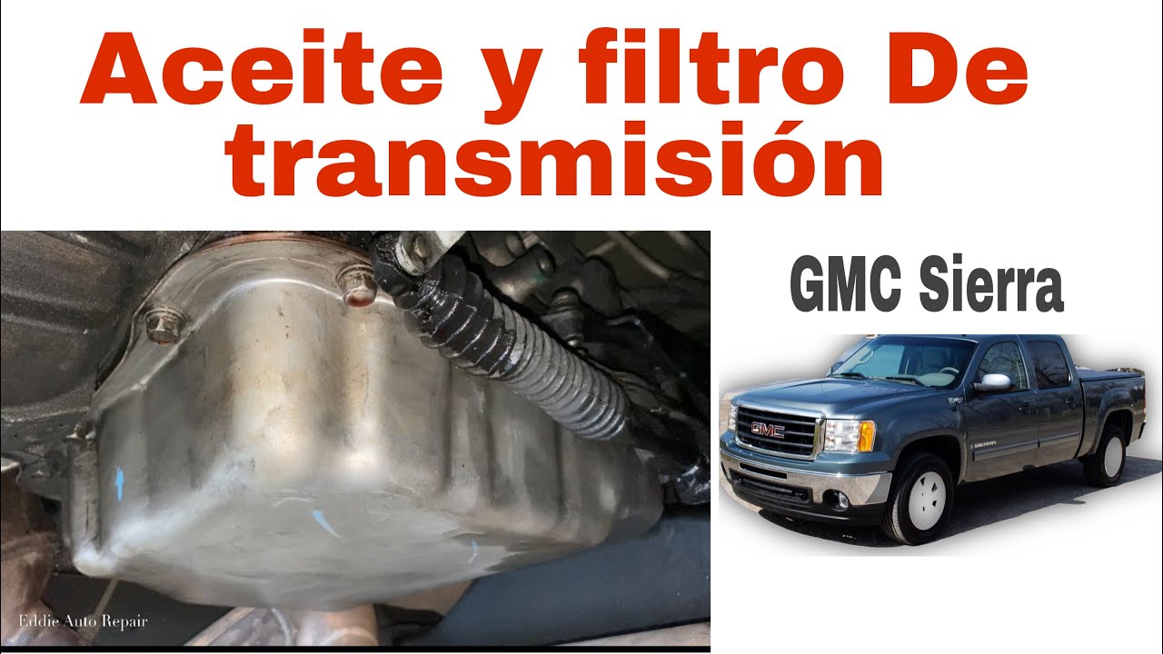 REMPLAZO DE ACEITE Y FILTRO TRANSMISIÓN AUTOMÁTICA GMC SIERRA 5.3L 2009