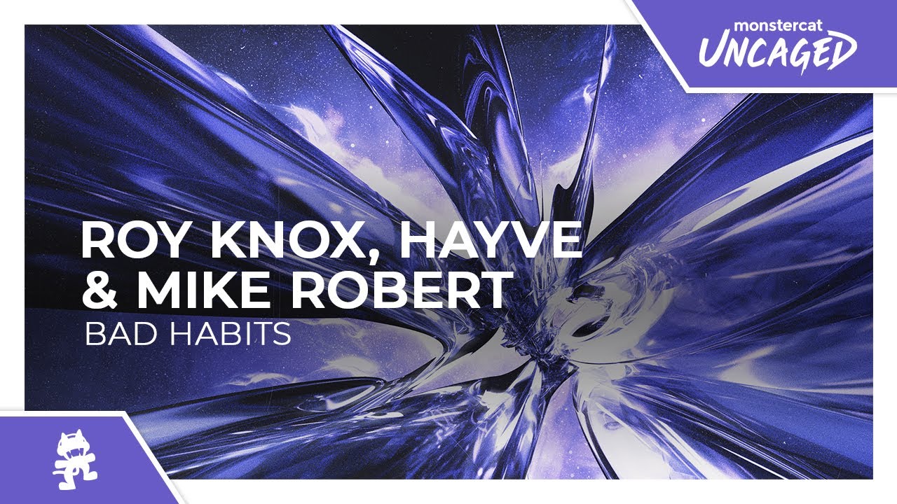 ROY KNOX, hayve & Mike Robert - Bad Habits [Monstercat Release]