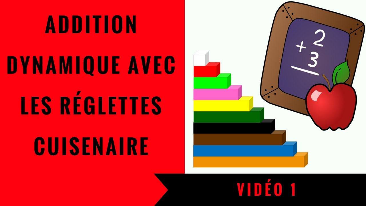 V1 - REALISER UNE ADDITION DYNAMIQUE AVEC LES RÉGLETTES CUISENAIRE