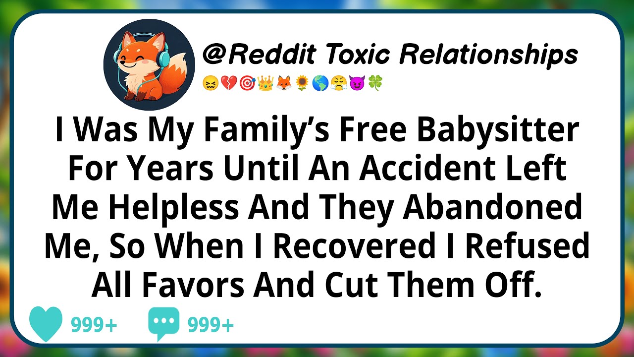 I Was My Family’s Free Babysitter For Years Until An Accident Left Me Helpless And They Abandoned Me