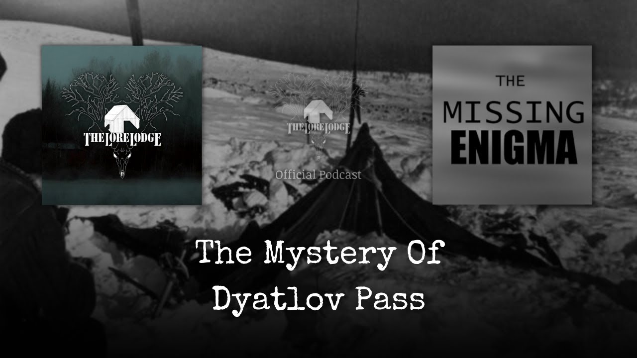The Mystery of Dyatlov Pass w/@TheMissingEnigma | Podcast Episode 109