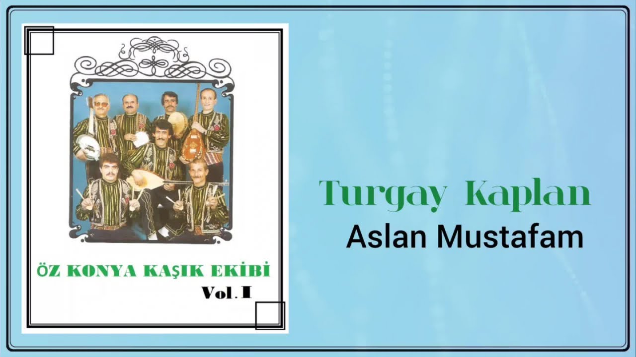 Turgay Kaplan & &Ouml;z Konya Kaşık Ekibi - Aslan Mustafam