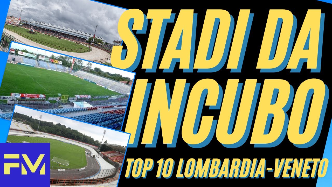 Gli STADI più BRUTTI d'Italia: top 10 LOMBARDIA-VENETO