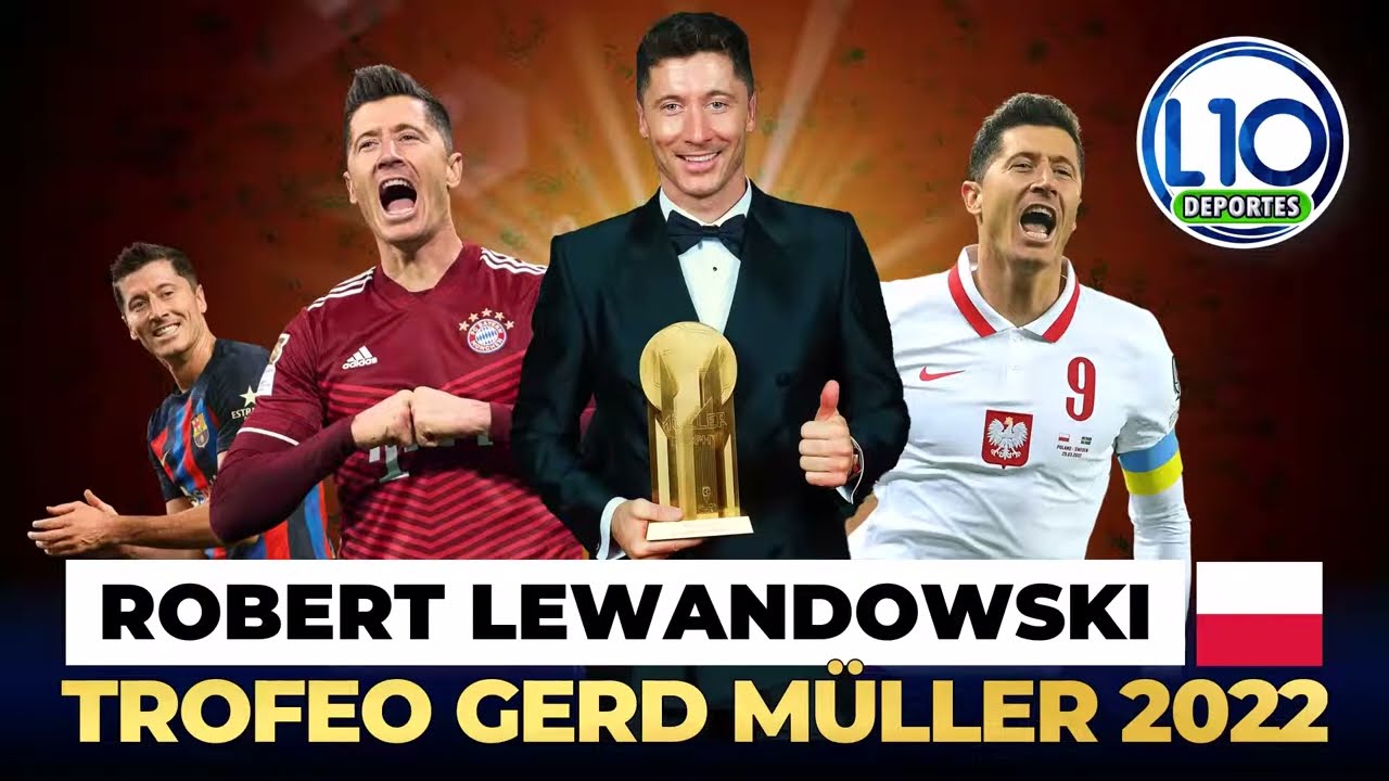 Trofeo GERD MULLER 2022 - Lewandowski. El delantero m&aacute;s goleador de Europa.