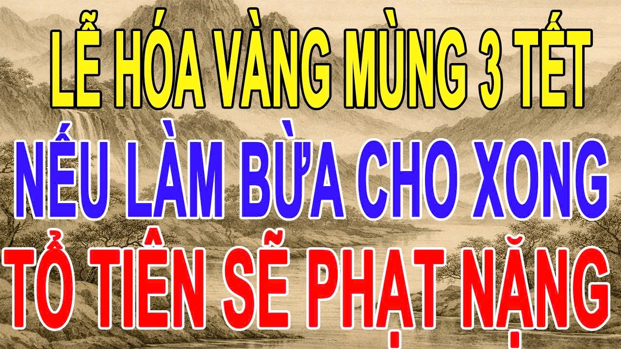Hóa Vàng Mùng 3 Sai 1 Bước: Cả Năm Lộc Đến Rồi Đi (Ít Ai Biết Lý Do)