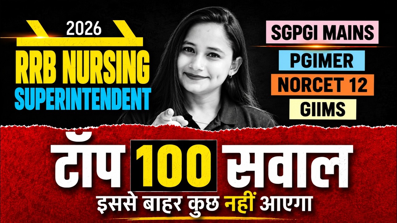 RRB Nursing Superintendent 2026 | Top 100 Questions | SGPGI, PGIMER, NORCET 12