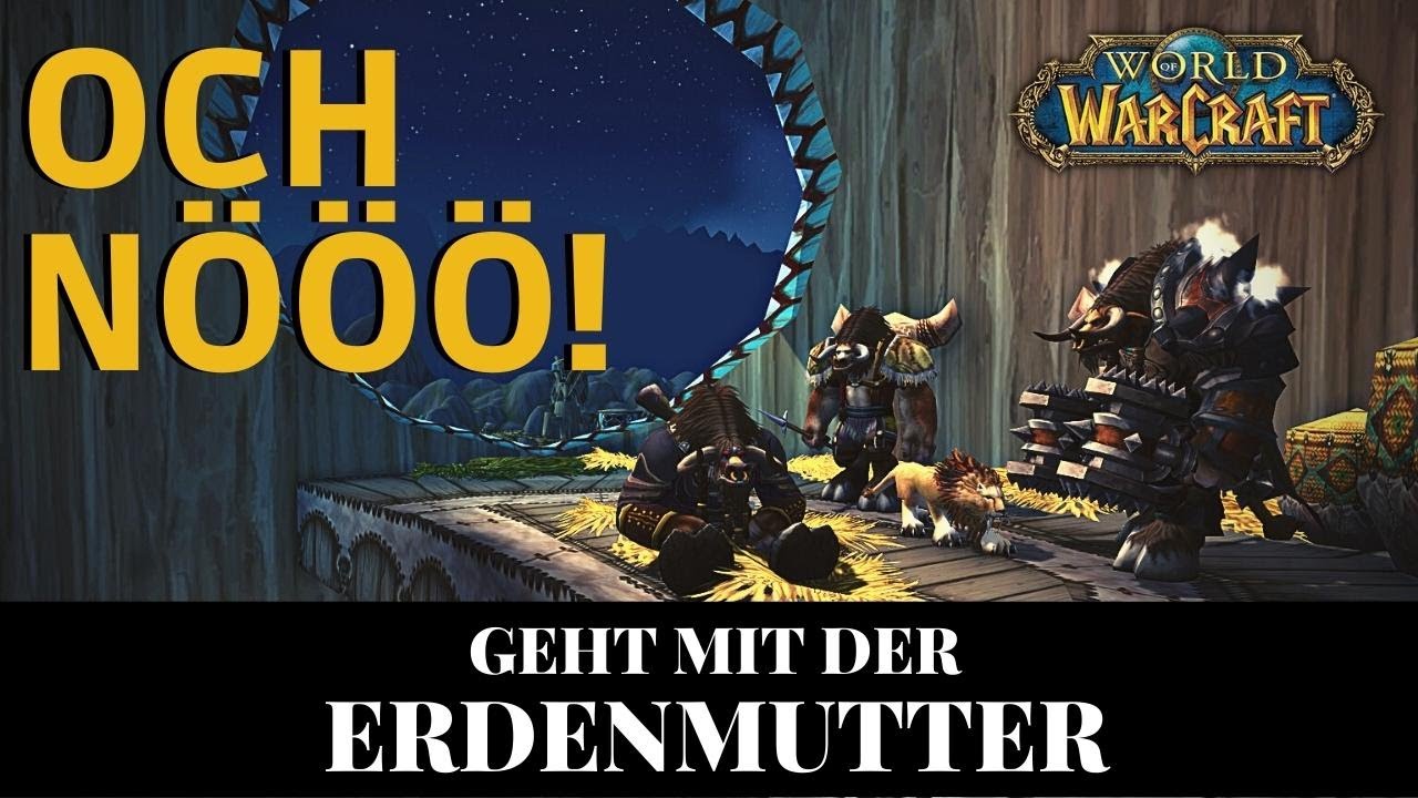 Geht mit der Erdenmutter - Zerrissene Welt - WoW Quest Nr. 31 Word of Warcraft Lets Play Deutsch