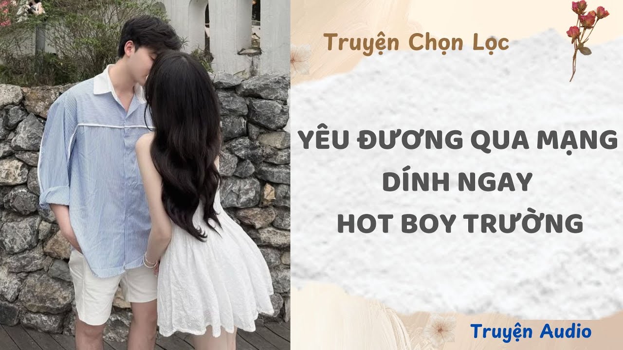 Yêu Đương Qua Mạng, Dính Ngay Hot Boy Trường | Truyện Audio Nấu Ăn