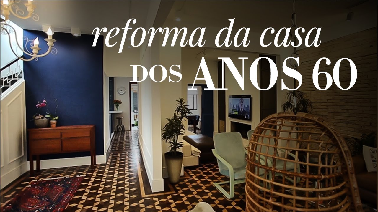Projeto: REFORMA DA CASA DOS ANOS 60 - faça o tour com a gente! 😍