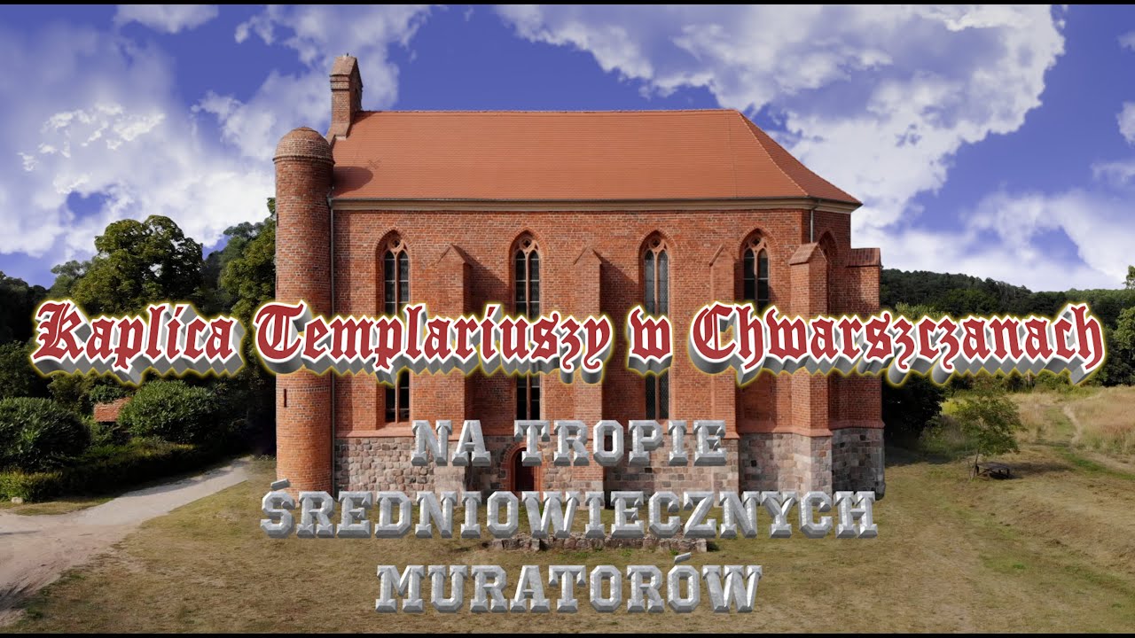 Kaplica templariuszy w Chwarszczanach. Na tropie średniowiecznych muratorów