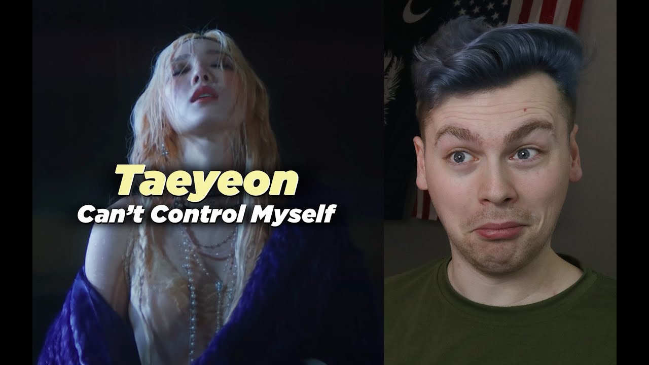 NOT PRETENDING (TAEYEON 태연 'Can't Control Myself' MV Reaction)