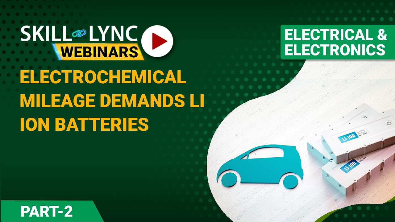 Electrochemical Mileage Demands Li-ion Batteries (Part - 2) | Electrical Workshop