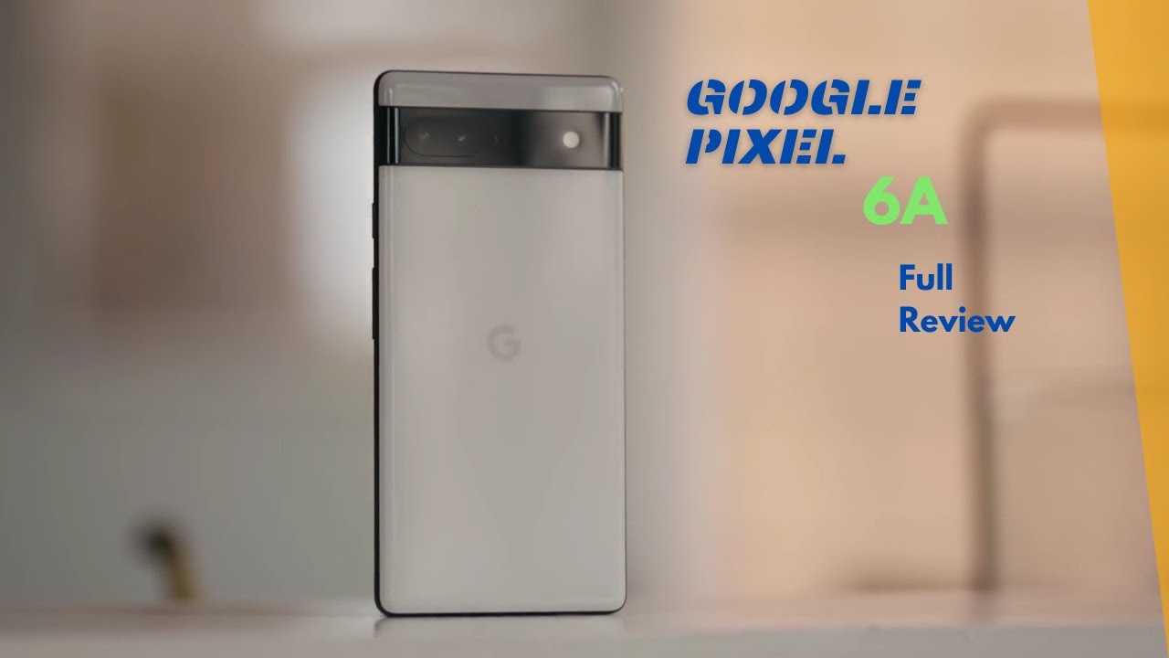 Google Pixel 6A/Full Review.