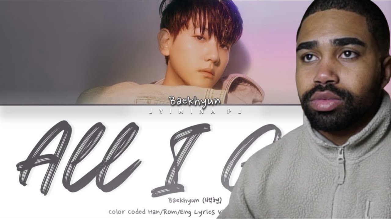Reacting to Baekhyun Until I Think He Is Impressive| Baekhyun (백현) - 'All I Got'