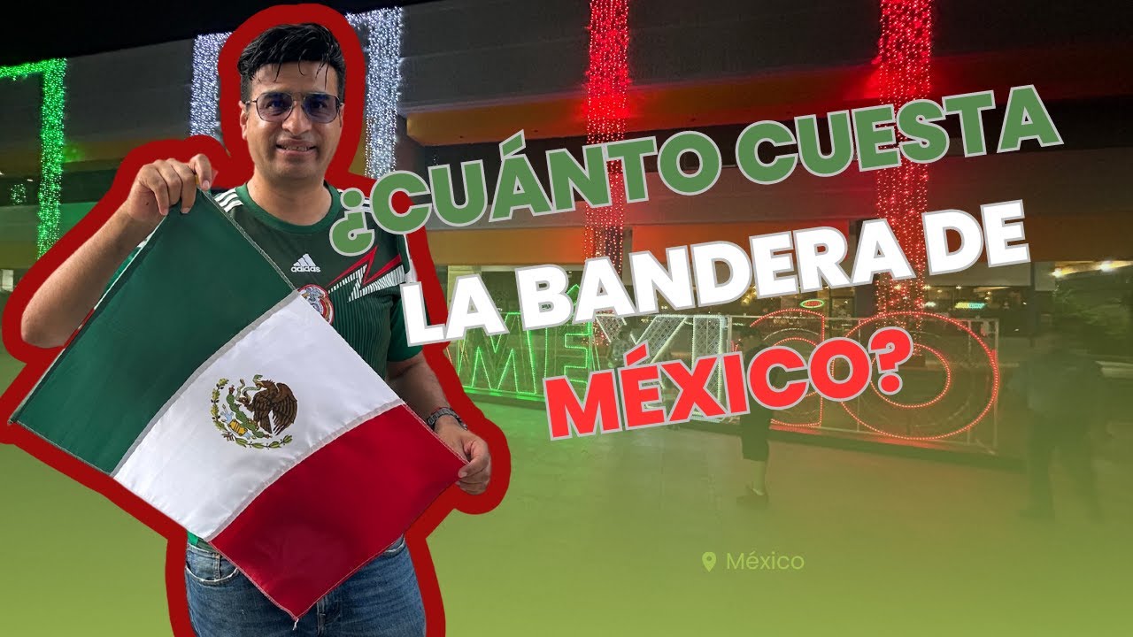 Éste será EL COSTO de la BANDERA DE MÉXICO para festejar EL GRITO DE INDEPENDENCIA | Viva México!!
