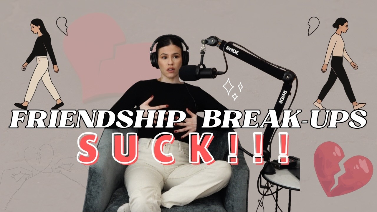 Friendship Break-Ups SUCK!!!