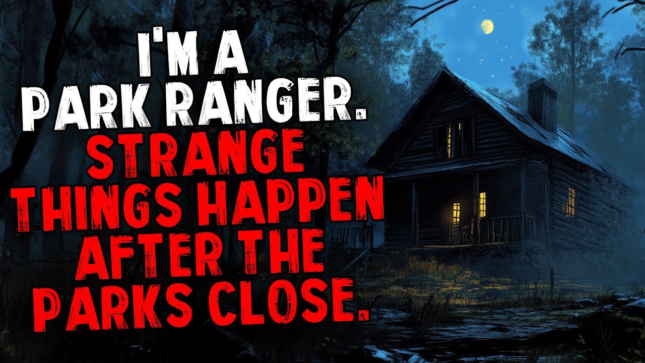 I'm a Park Ranger. Strange Things Happen After The Parks Close.
