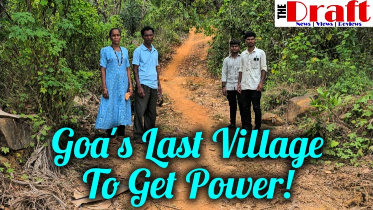 Goa's Last Village To Get Power! | Keri, Cotigao Village Panchayat (Canacona, South Goa)