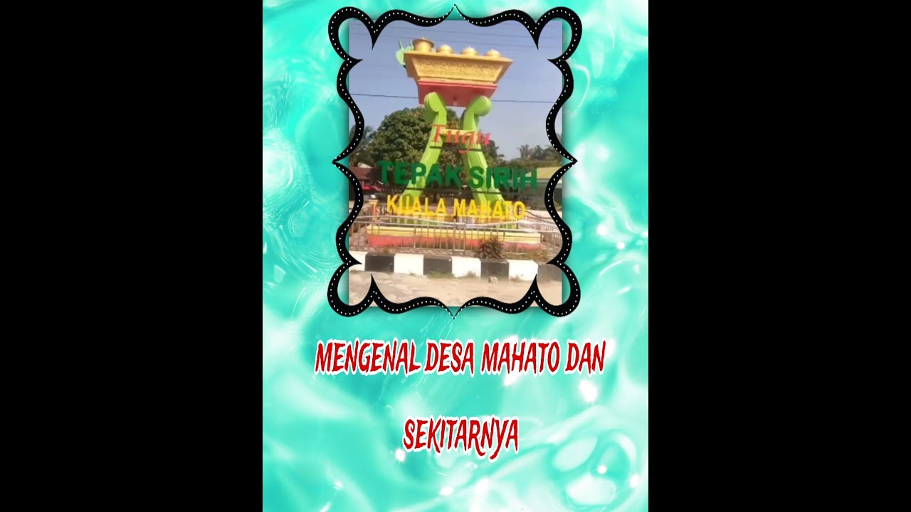 Mengenal lebih jauh desa mahato dan sekitarnya