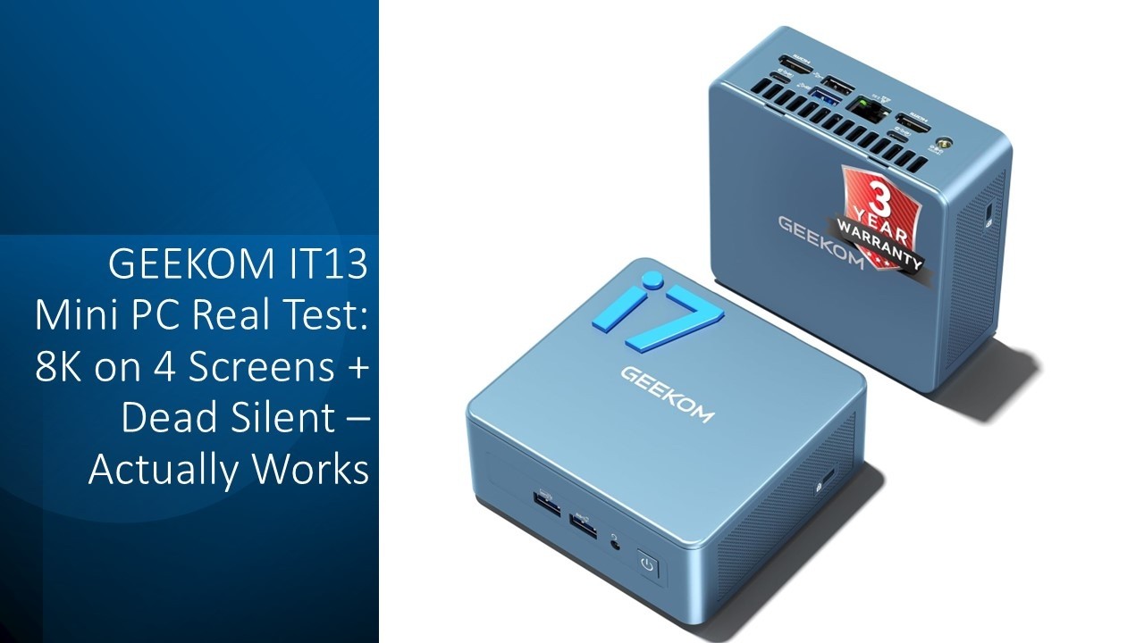 GEEKOM IT13 Mini PC Real Test: 8K on 4 Screens + Dead Silent – Actually Works