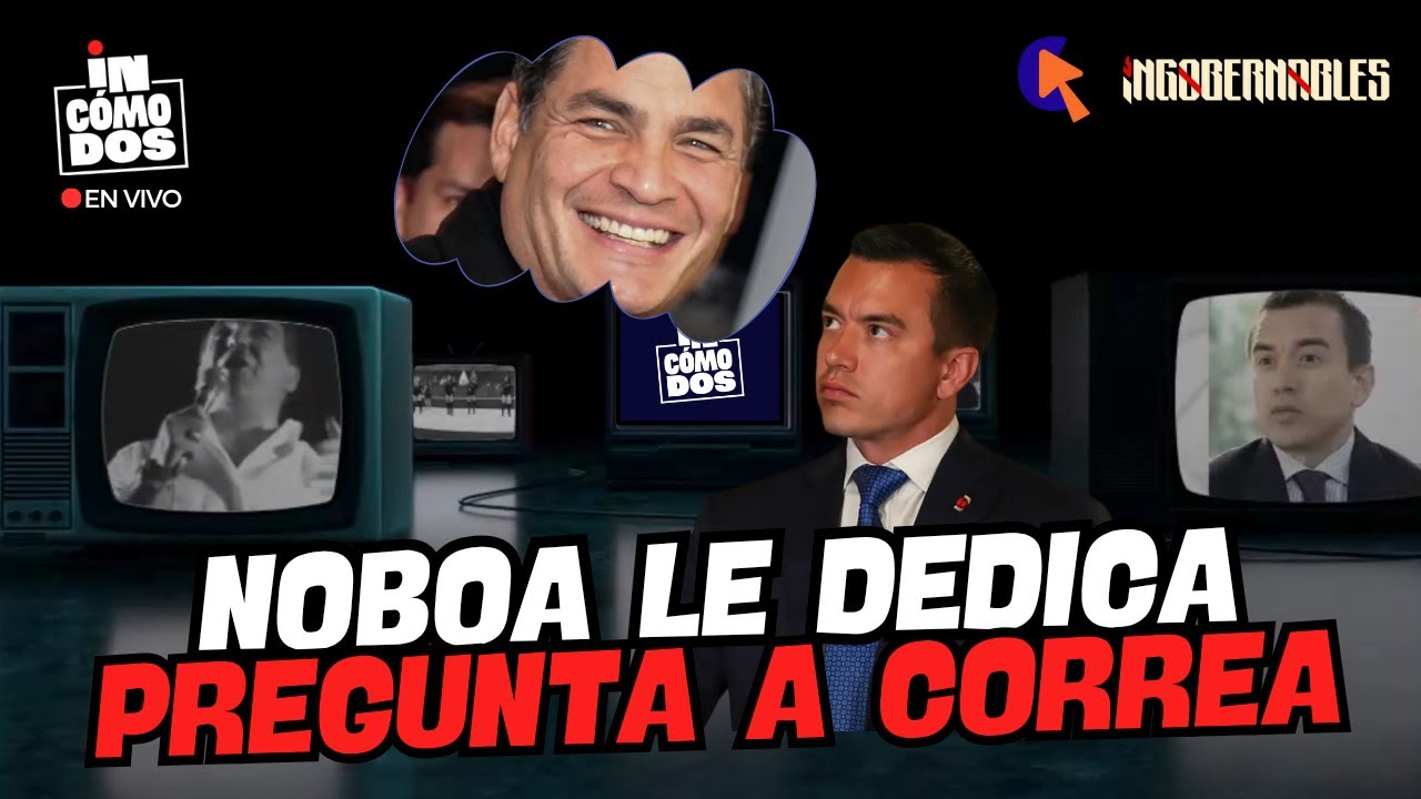 NOBOA Y SU OBSESI&Oacute;N POR CORREA - INC&Oacute;MODOS