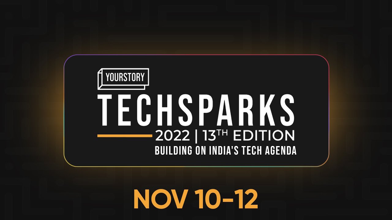 TechSparks - India's Most Influential Tech Event | YourStory [ 2022 ]