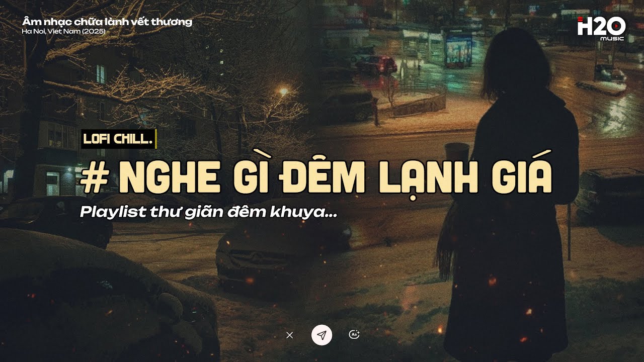 𝐏𝐥𝐚𝐲𝐥𝐢𝐬𝐭 Nghe Gì Đêm Lạnh Giá ~ Một Chút Ấm Áp Giữa Đêm Khuya ❄️ Nhạc Lofi Chill Nhẹ Nhàng Đêm Đông