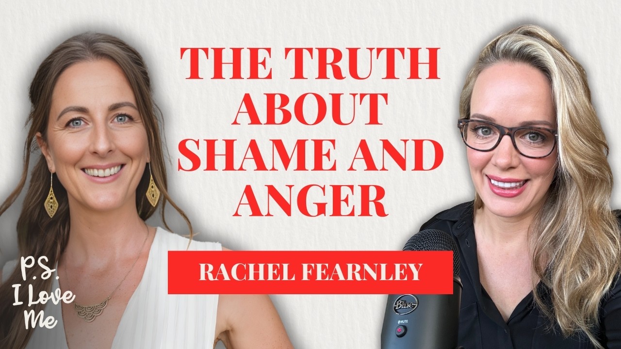 The Truth About Shame, Anger and Healing with Rachel Fearnley | E24