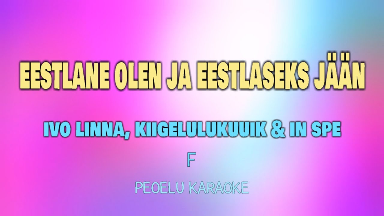 Eestlane olen ja eestlaseks j&auml;&auml;n - Ivo Linna, Kiigelaulukuuik & In Spe (karaoke)