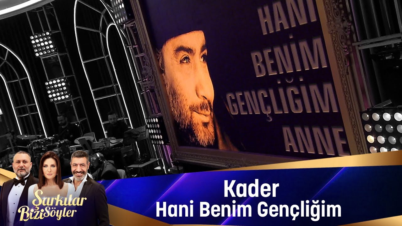 Kader - HANİ BENİM GENÇLİĞİM