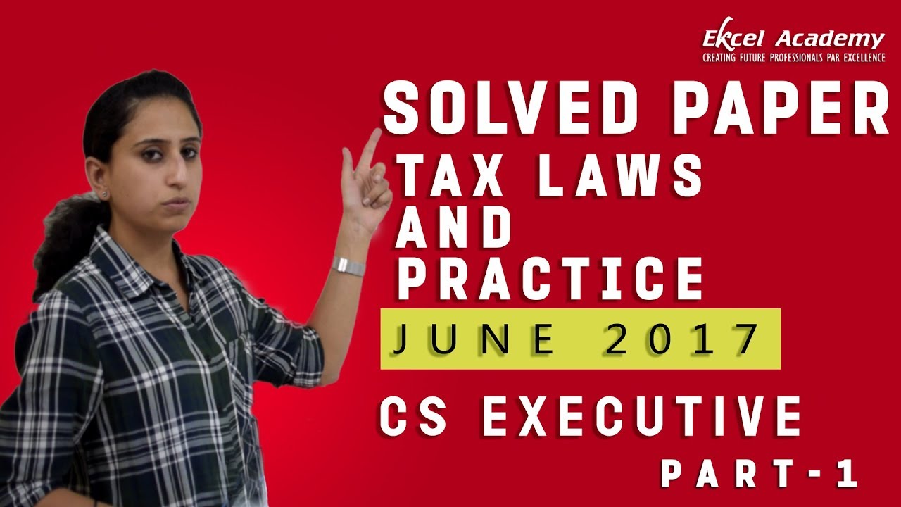 Solved Paper June 2017: Tax Laws - Part 1 CS Executive