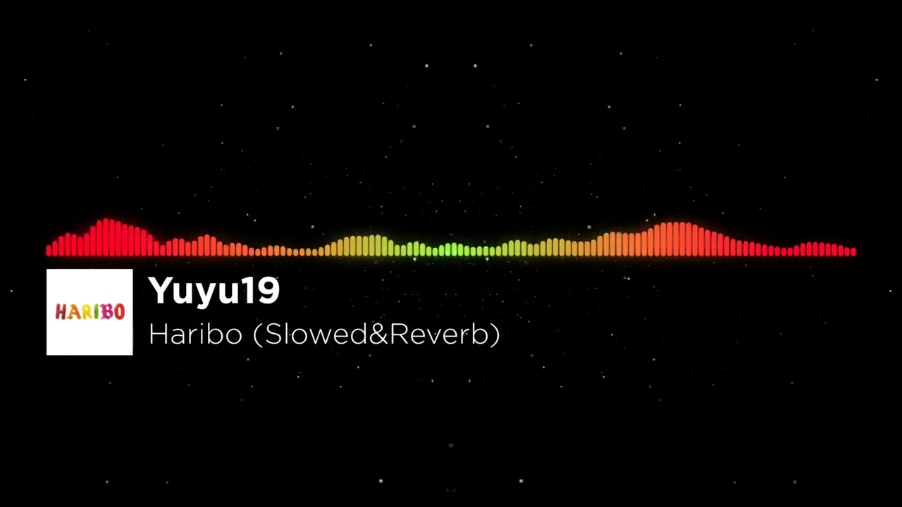 Yuyu19 - Haribo (Slowed&Reverb)