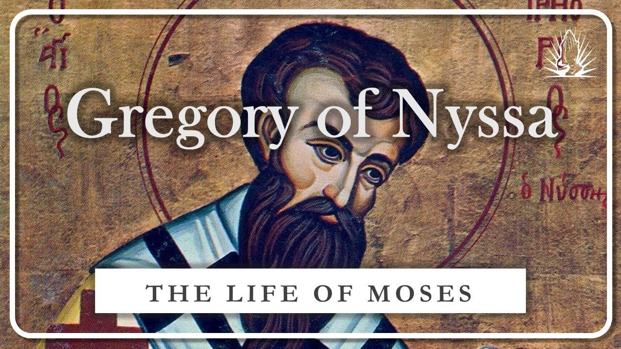 Gregory of Nyssa’s Life of Moses | THE SOUL’S ASCENT TO GOD AND THE PATH OF VIRTUE