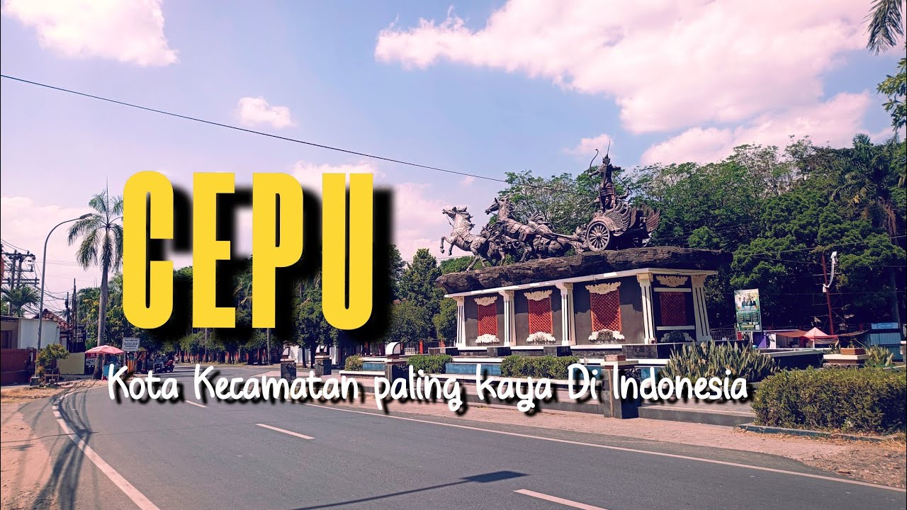 Benarkah Cepu lebih dikenal dari pada Blora? Berikut alasannya ...