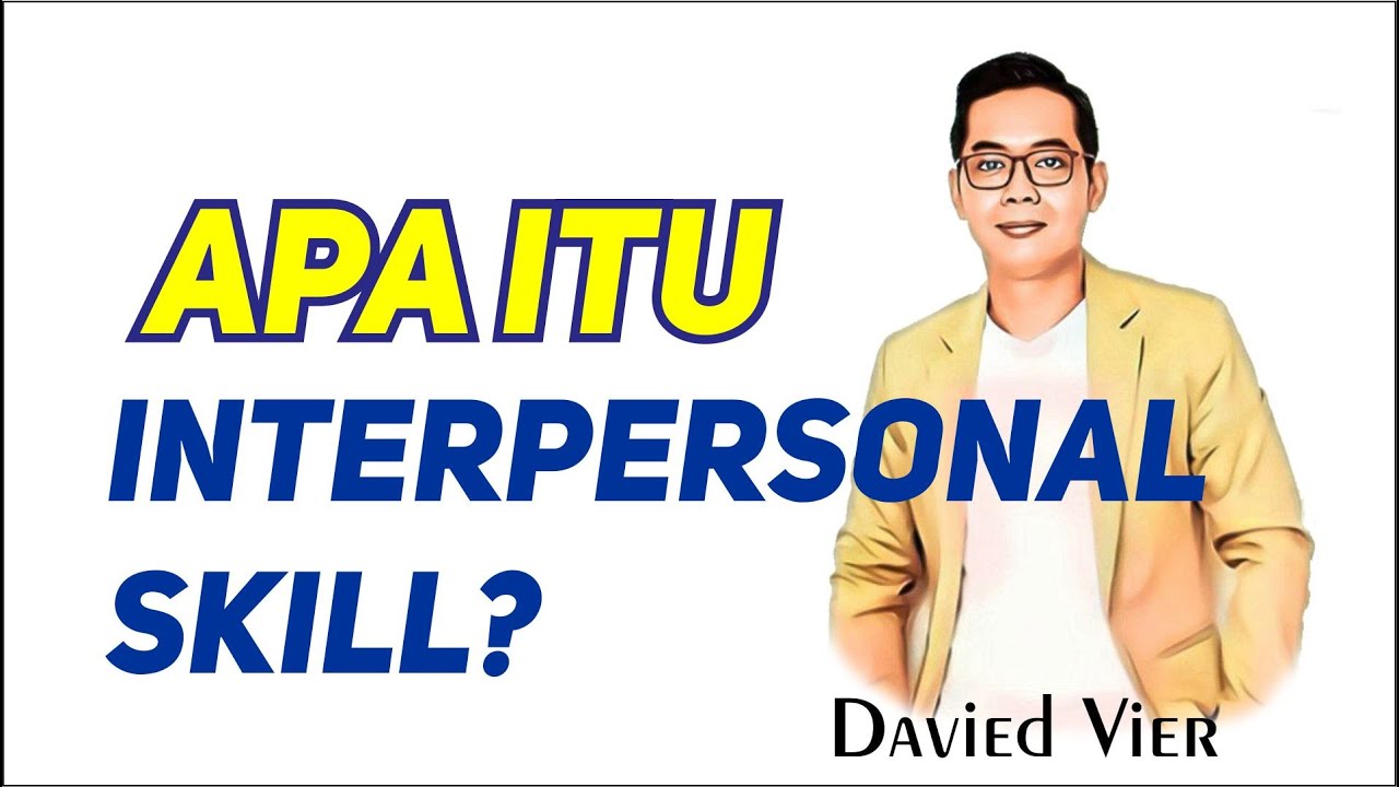 APA ITU INTERPERSONAL SKILL? - Davied Vier