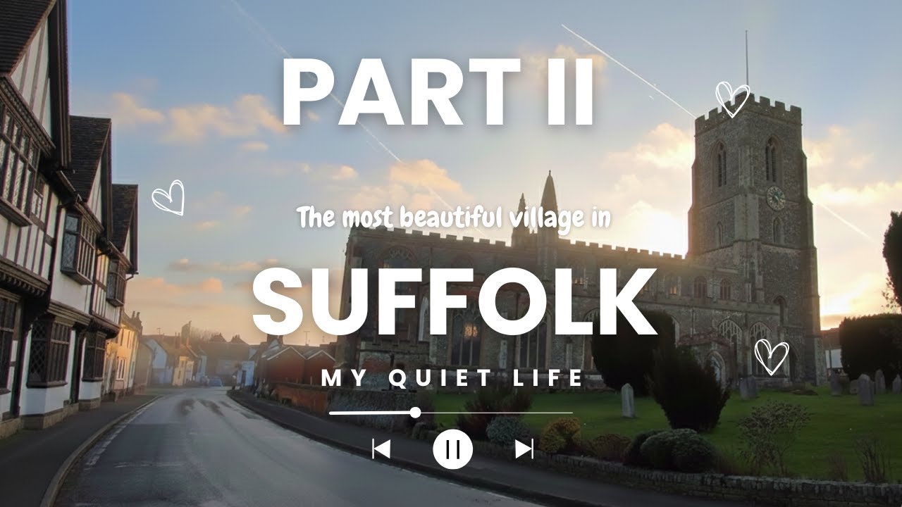 My quiet life; The most beautiful village in Suffolk UK part II