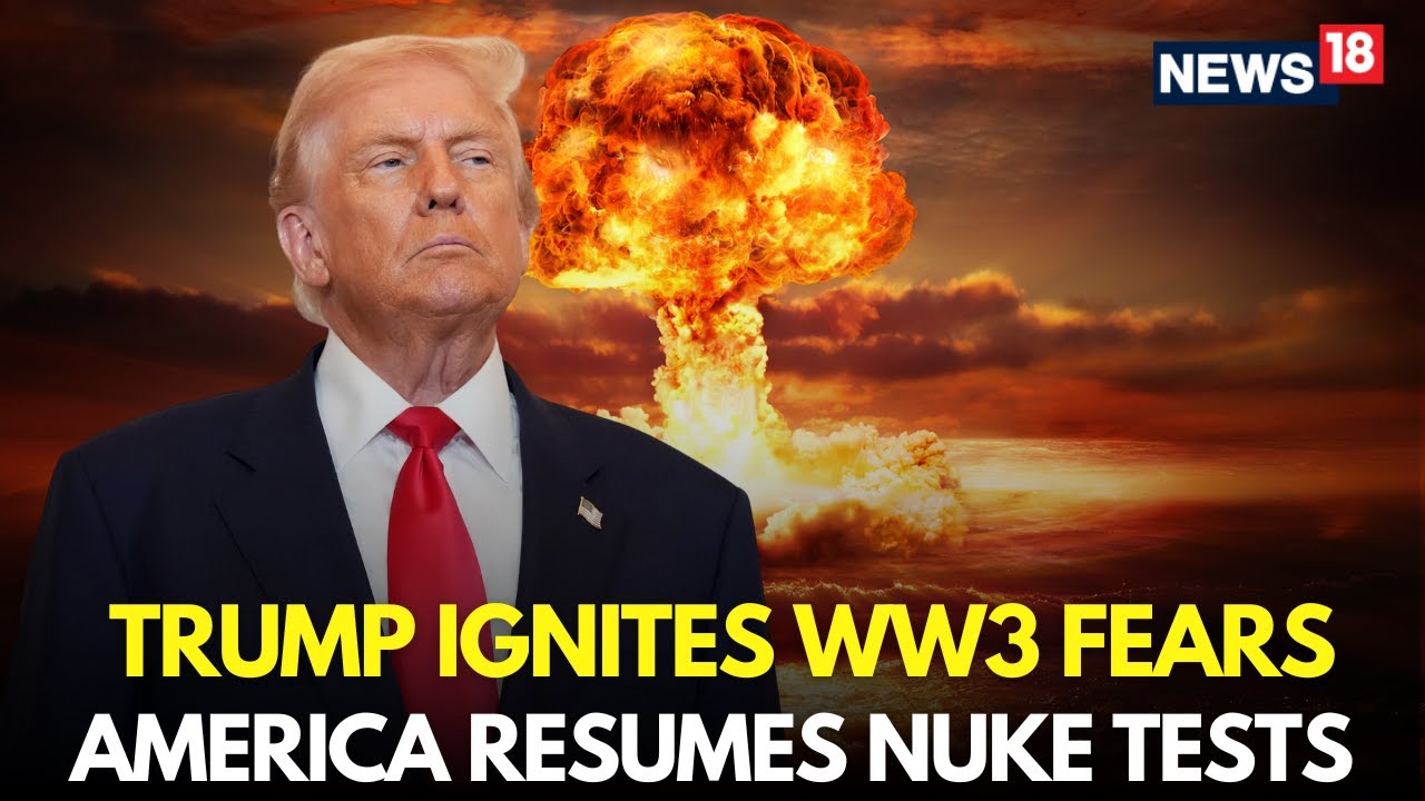 Live | U.S. Resumes Nuke Tests Under Trump | World War 3 Fears Risk | Trump Latest News | N18G