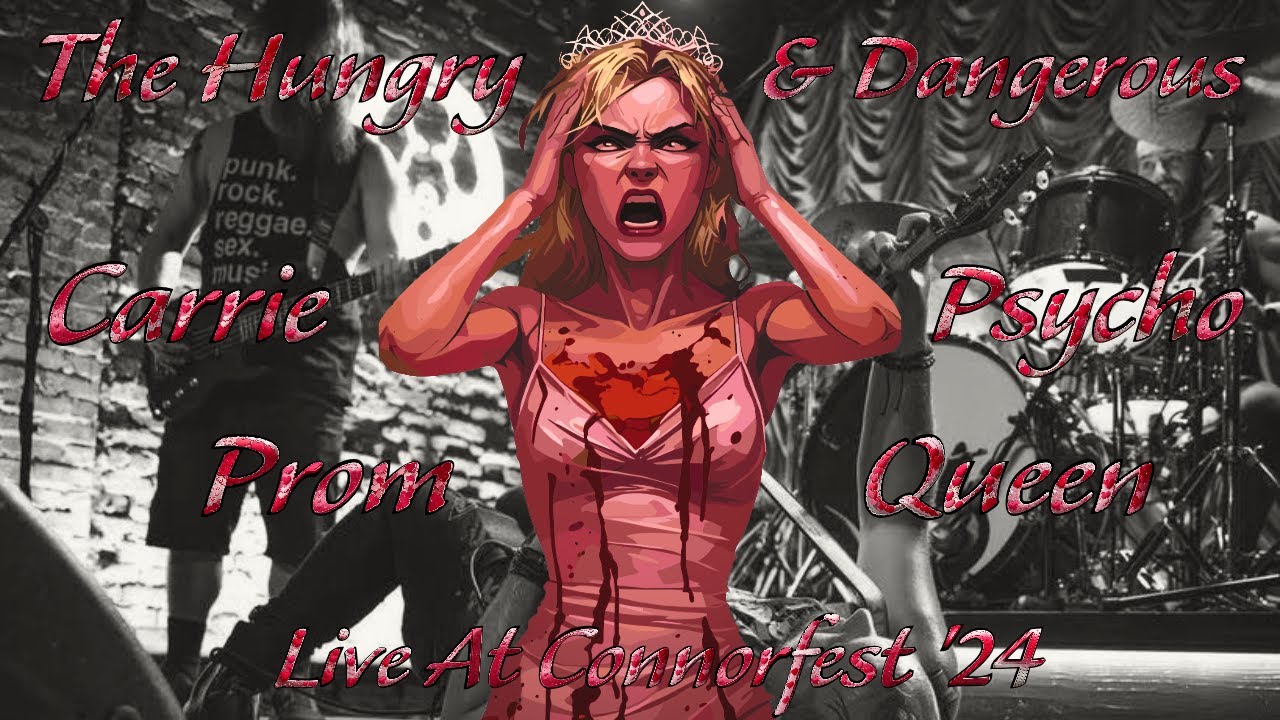 The Hungry & Dangerous - Carrie (Psycho Prom Queen)[Live At Connorfest '24]