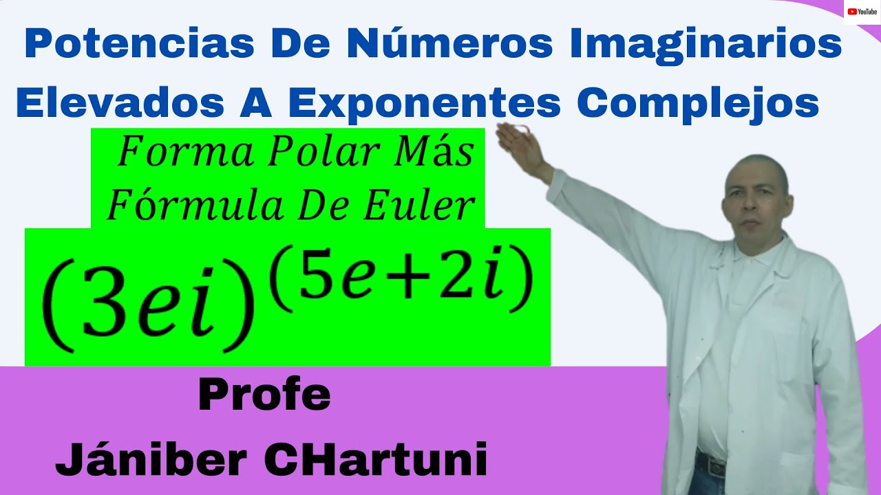 Potencias De Números Imaginarios Elevados A Exponentes Complejos # 04