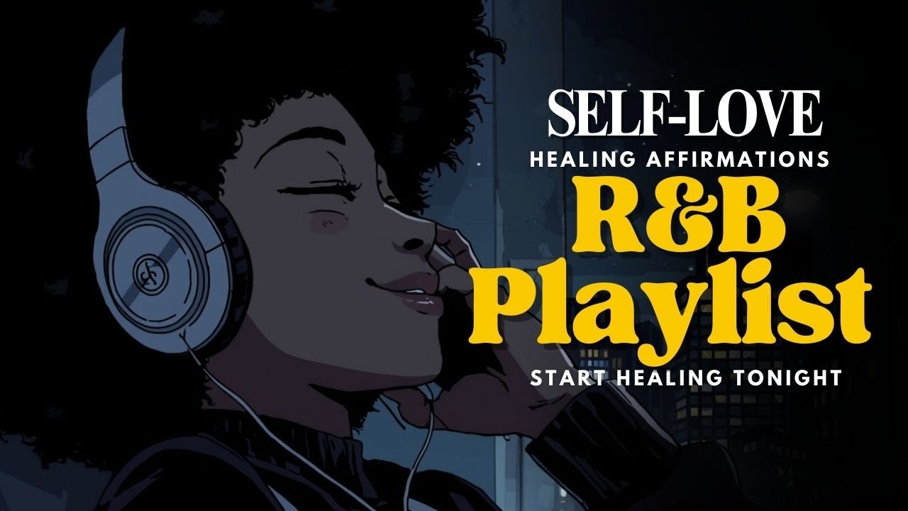 Start Healing Tonight 🌙 Healing Affirmation and Self-Love R&B Playlist for Inner Peace