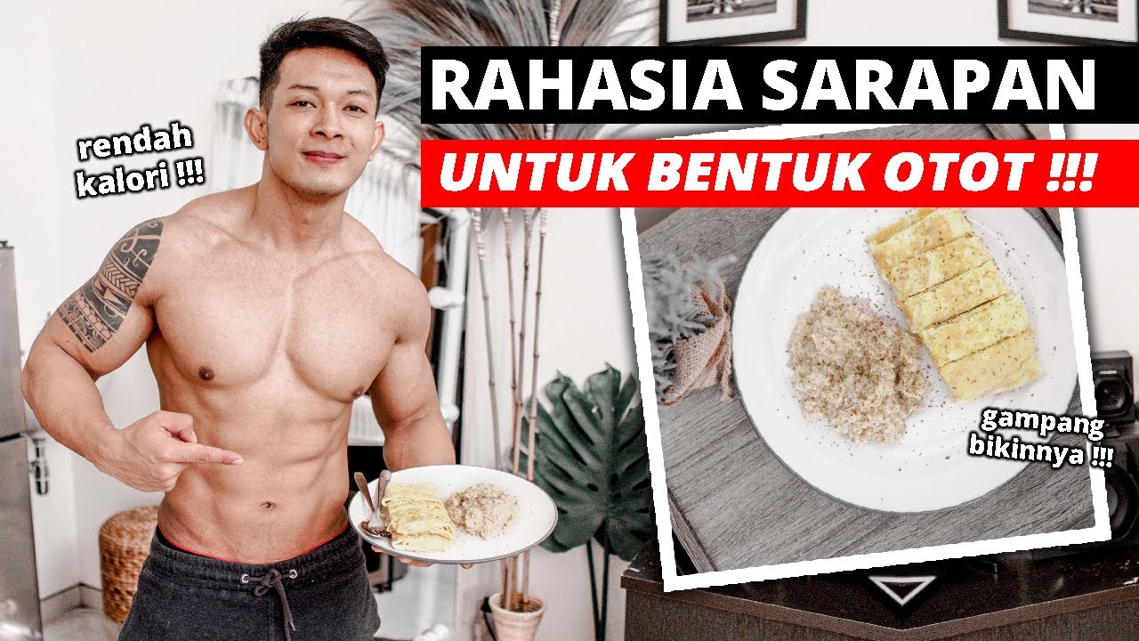 RAHASIA SARAPAN UNTUK BENTUK OTOT YANG GAMPANG DIBIKIN !!! LANGSUNG COBAIN !!!